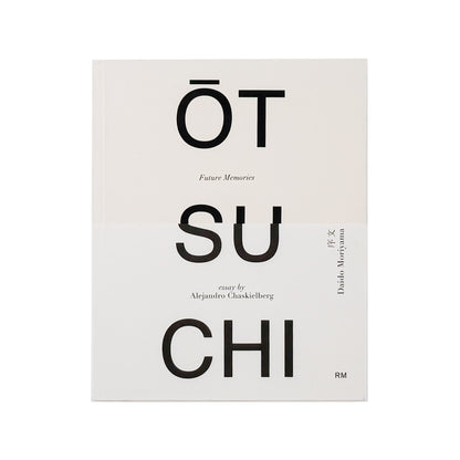 アレハンドロ・チャスキールバーグ写真集　Alejandro CHASKIELBERG:  OTSUCHI FUTURE MEMORIES : 大槌 未来の記憶 / Editorial RM